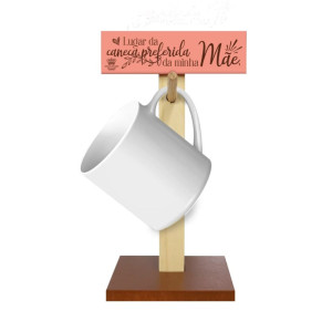 SUPORTE PARA CANECA LUGAR DA CANECA PREFERIDA - MÃE(não acompanha caneca) 24X10X10