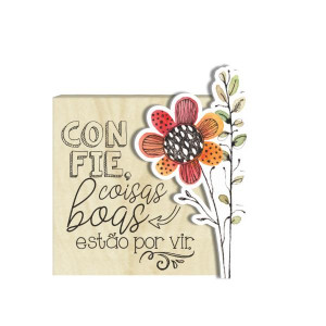 PLACA DE MESA COM APLIQUE CONFIE COISAS BOAS ESTÃO POR VIR...JARDIM...10X8X3