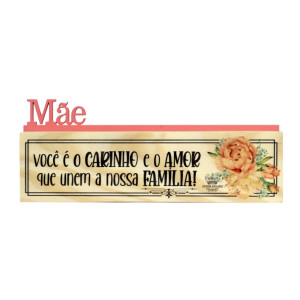 MADEIRINHA DUPLA MÃE VOCÊ É O CARINHO...FLORAL SALMÃO 7X19