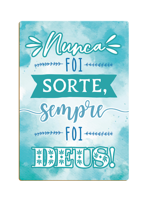PDF-025 - Placa Decorativa: Nunca foi sorte, sempre foi Deus