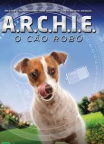 A.R.C.H.I.E - O CÃO ROBÔ