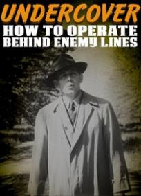 Undercover: How to Operate Behind Enemy Lines