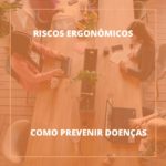 Como prevenir doenças associadas aos riscos ergonômicos?