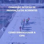 Como dimensionar a CIPA? Descubra quantos cipeiros para sua CIPA