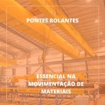 A Importância das Pontes Rolantes na Movimentação de Materiais