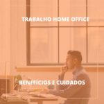 Vantagens e cuidados no trabalho home office