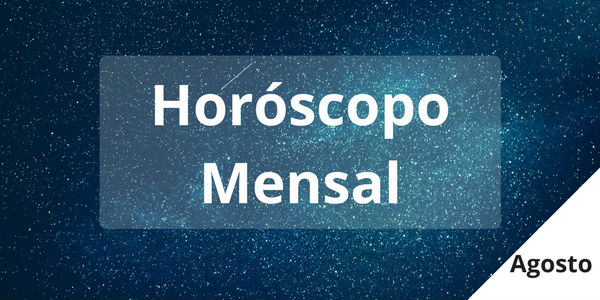 Horóscopo Mensal de agosto