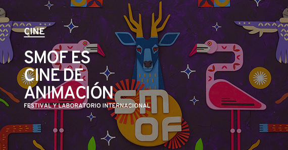 SMOF - Festival y Laboratorio Internacional De Cine De Animación