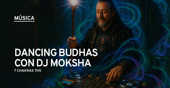Dancing Budhas Presenta Moksha 7 Chakras 7hs