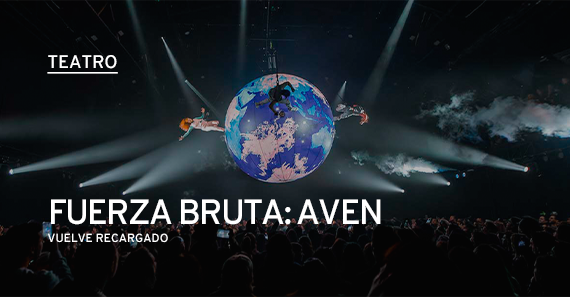 Fuerza Bruta: Aven