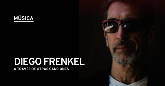 Diego Frenkel: A Través De Otras Canciones