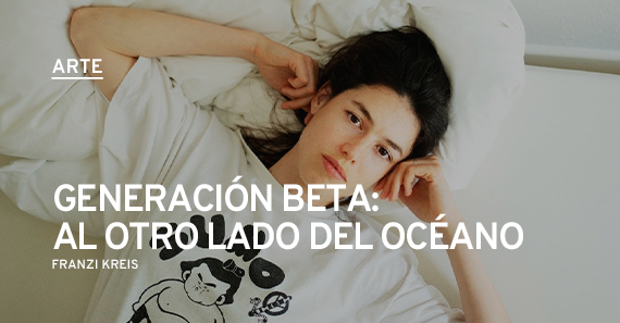 Generación Beta: Al Otro Lado Del Océano