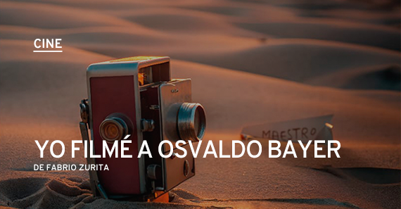 Yo Filmé A Osvaldo Bayer